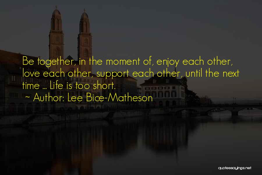 Support Each Other Love Quotes By Lee Bice-Matheson