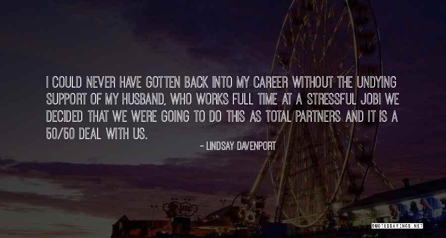 Support For Husband Quotes By Lindsay Davenport Support For Husband Quotes By Lindsay Davenport