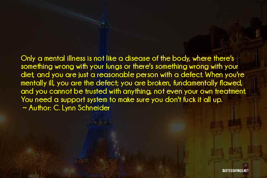 Support For Mental Illness Quotes By C. Lynn Schneider