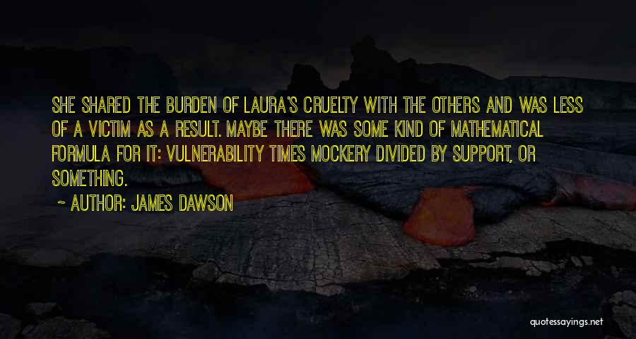 Support For Others Quotes By James Dawson