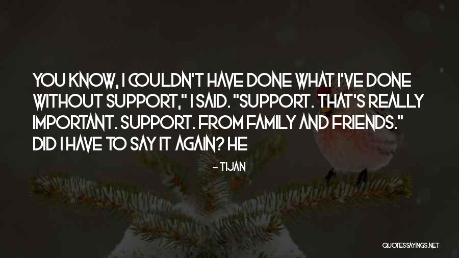 Support From Friends Quotes By Tijan Support From Friends Quotes By Tijan