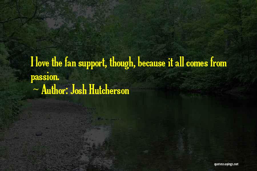 Support From Love Quotes By Josh Hutcherson