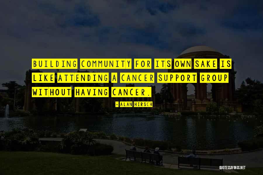 Support Group Quotes By Alan Hirsch Support Group Quotes By Alan Hirsch