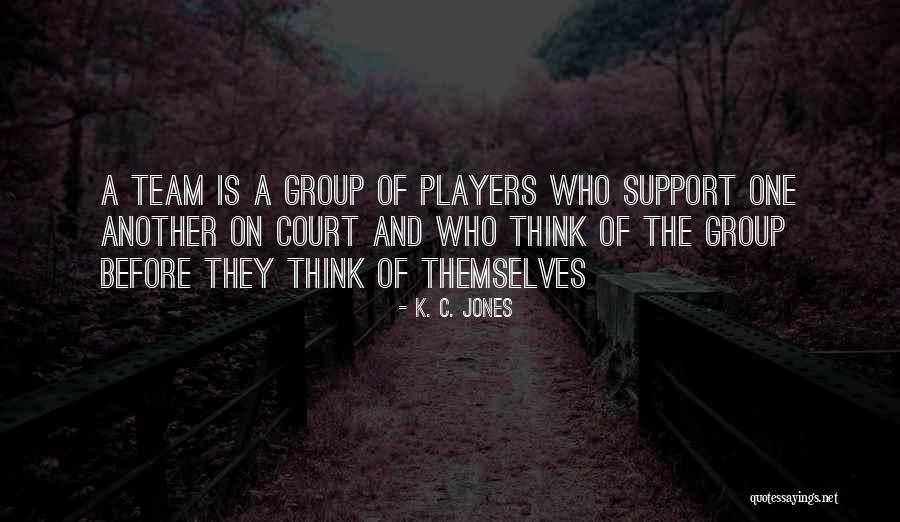 Support Group Quotes By K. C. Jones Support Group Quotes By K. C. Jones