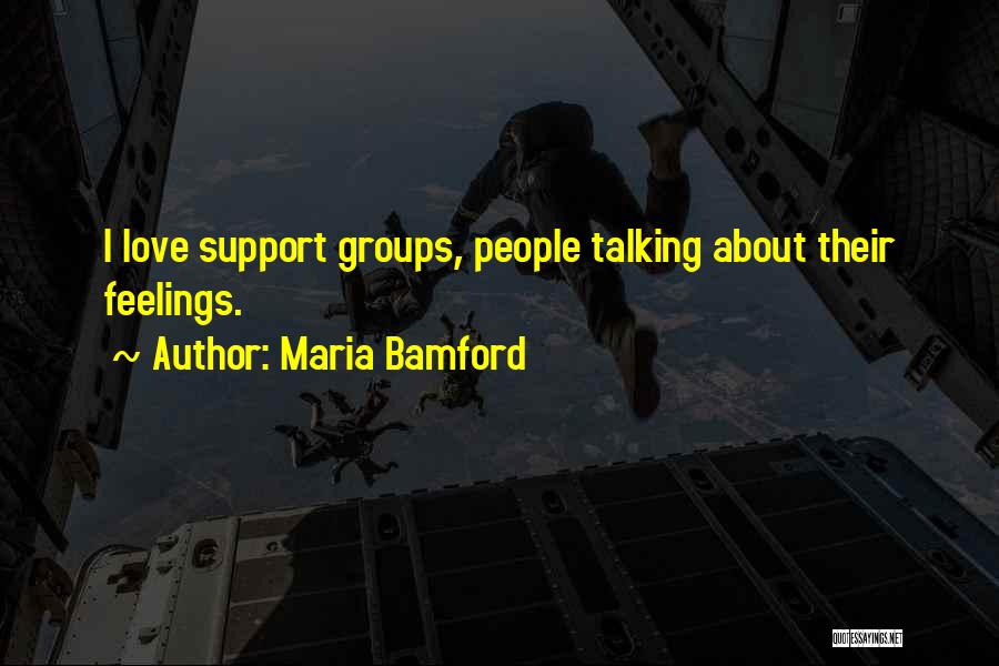 Support Groups Quotes By Maria Bamford