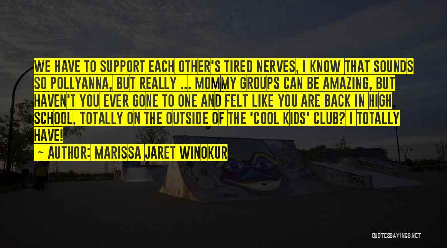 Support Groups Quotes By Marissa Jaret Winokur