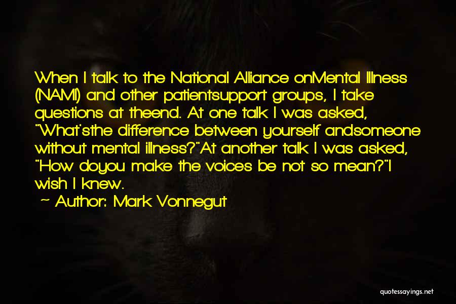 Support Groups Quotes By Mark Vonnegut