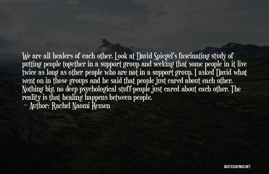 Support Groups Quotes By Rachel Naomi Remen