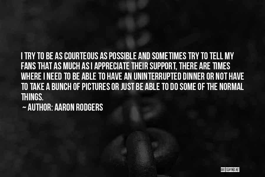 Support In Times Of Need Quotes By Aaron Rodgers
