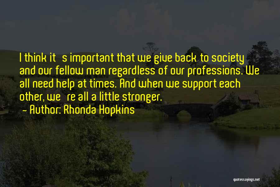 Support In Times Of Need Quotes By Rhonda Hopkins