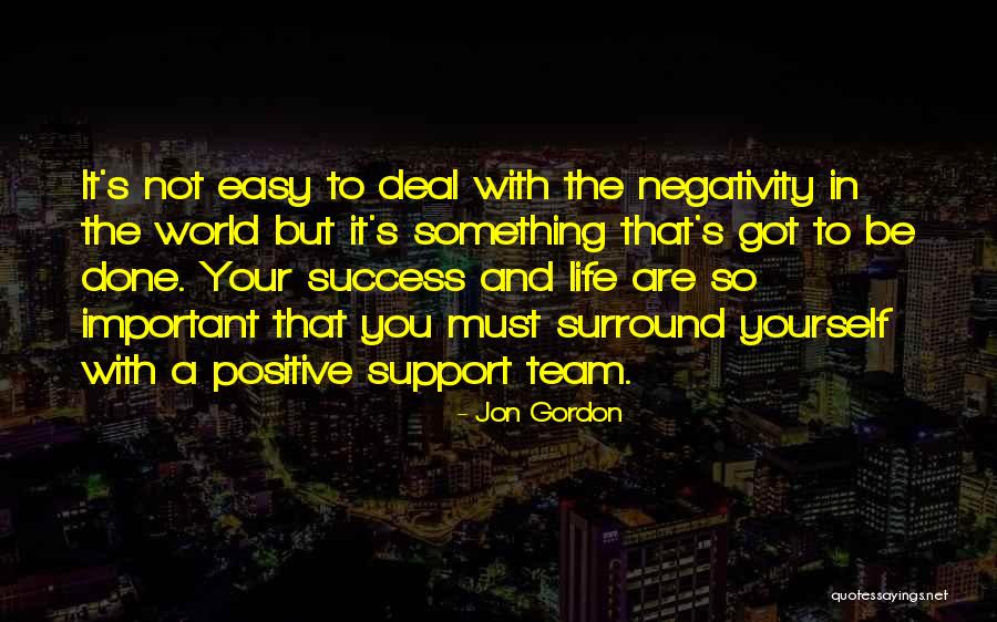 Support In Your Life Quotes By Jon Gordon Support In Your Life Quotes By Jon Gordon
