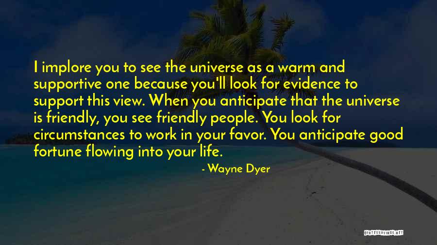 Support In Your Life Quotes By Wayne Dyer Support In Your Life Quotes By Wayne Dyer