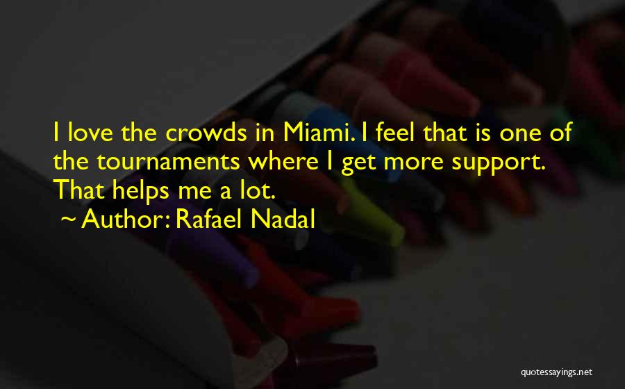 Support Love Quotes By Rafael Nadal