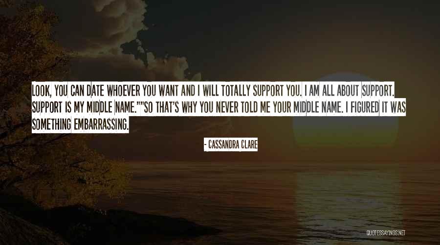 Support Me Quotes By Cassandra Clare Support Me Quotes By Cassandra Clare