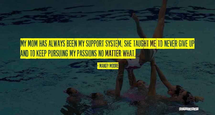 Support Mom Quotes By Mandy Moore Support Mom Quotes By Mandy Moore