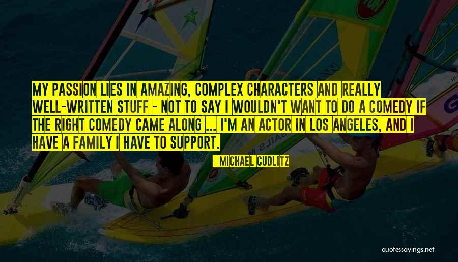 Support My Family Quotes By Michael Cudlitz Support My Family Quotes By Michael Cudlitz
