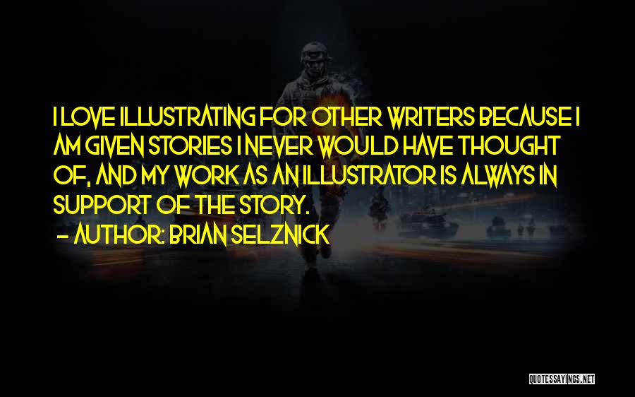 Support My Love Quotes By Brian Selznick