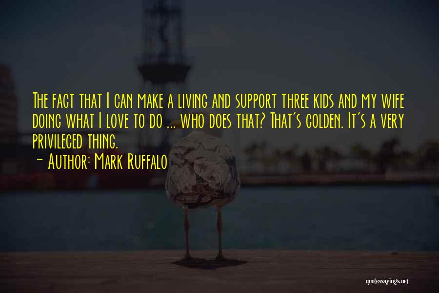 Support My Love Quotes By Mark Ruffalo