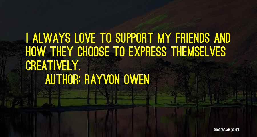 Support My Love Quotes By Rayvon Owen