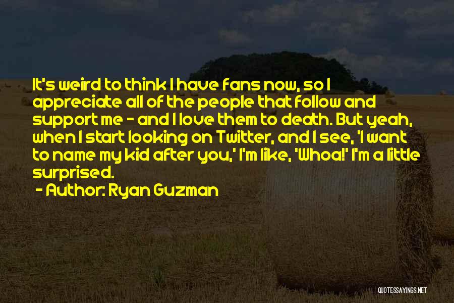Support My Love Quotes By Ryan Guzman