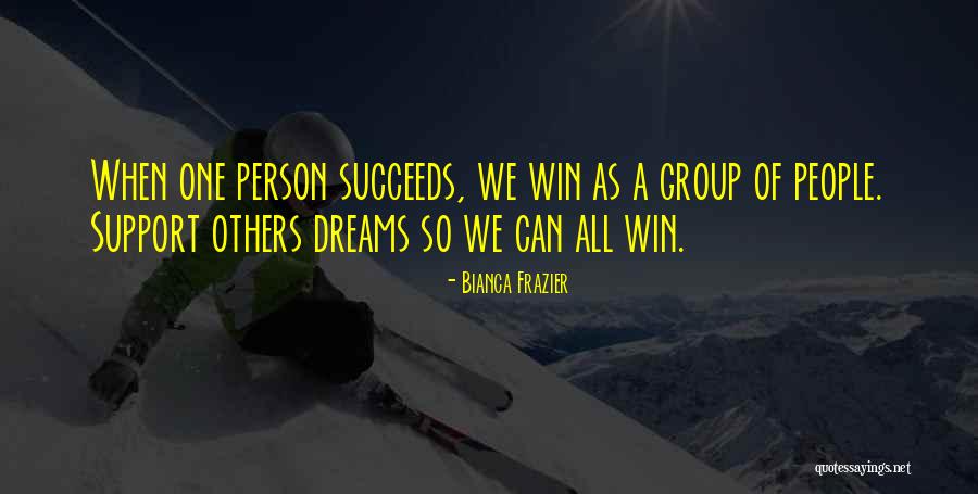 Support Of Others Quotes By Bianca Frazier Support Of Others Quotes By Bianca Frazier