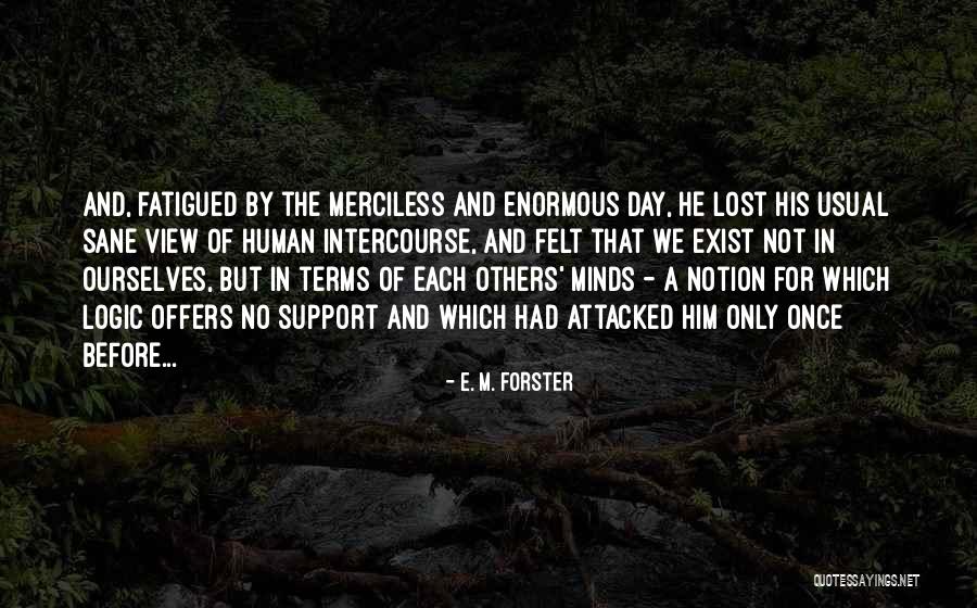 Support Of Others Quotes By E. M. Forster Support Of Others Quotes By E. M. Forster