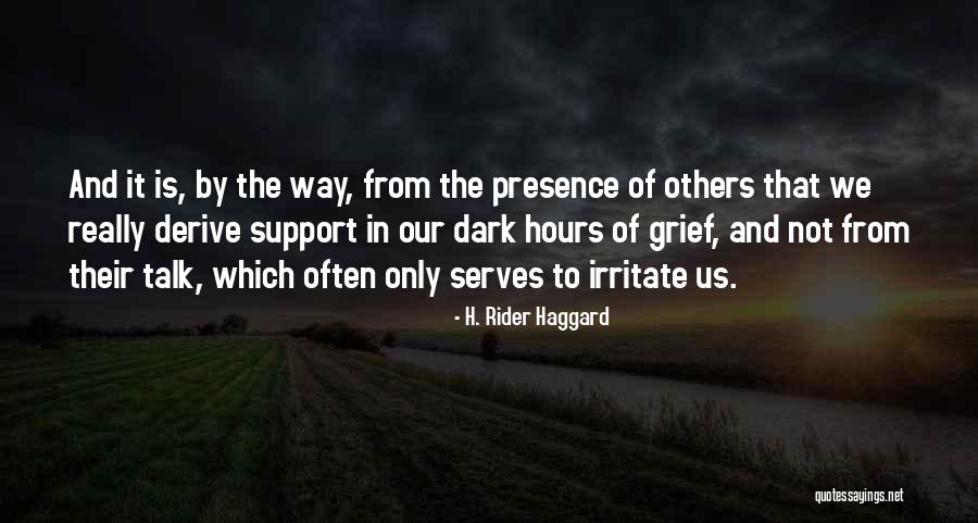Support Of Others Quotes By H. Rider Haggard Support Of Others Quotes By H. Rider Haggard