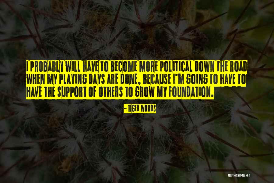 Support Of Others Quotes By Tiger Woods Support Of Others Quotes By Tiger Woods
