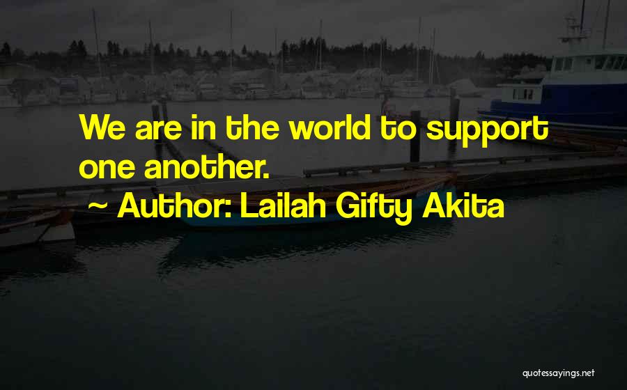 Support One Another Quotes By Lailah Gifty Akita