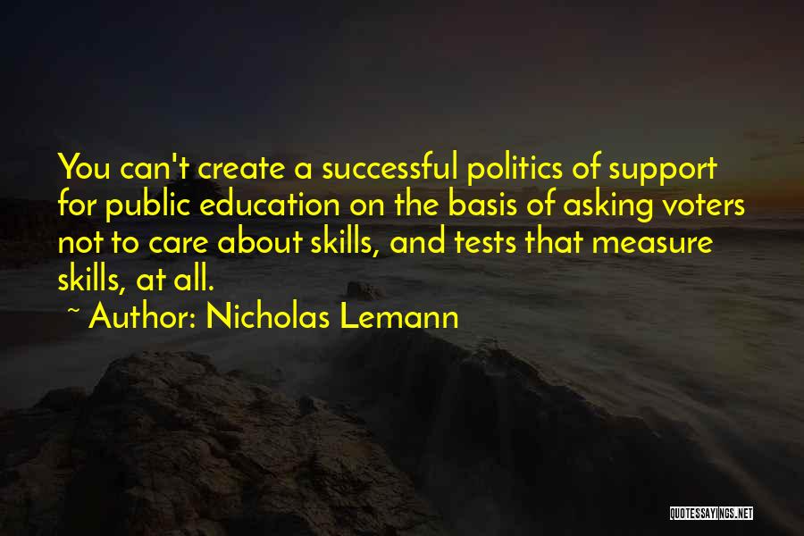 Support Public Education Quotes By Nicholas Lemann