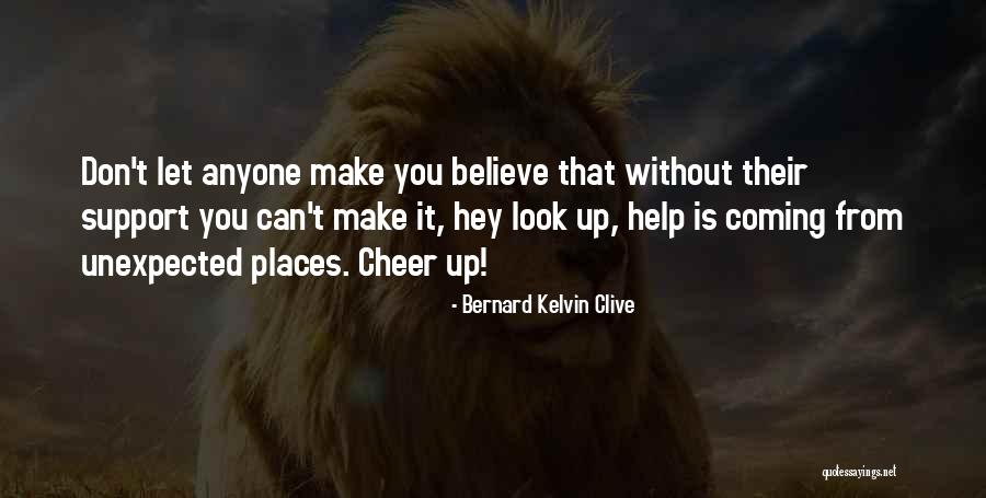 Support Quotes Quotes By Bernard Kelvin Clive