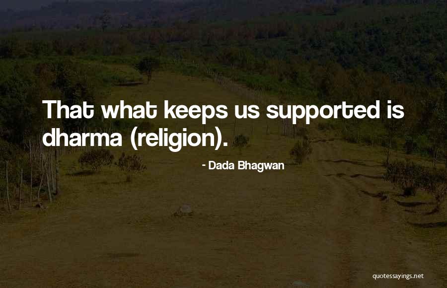 Support Quotes Quotes By Dada Bhagwan