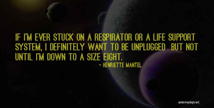 Support Systems Quotes By Henriette Mantel