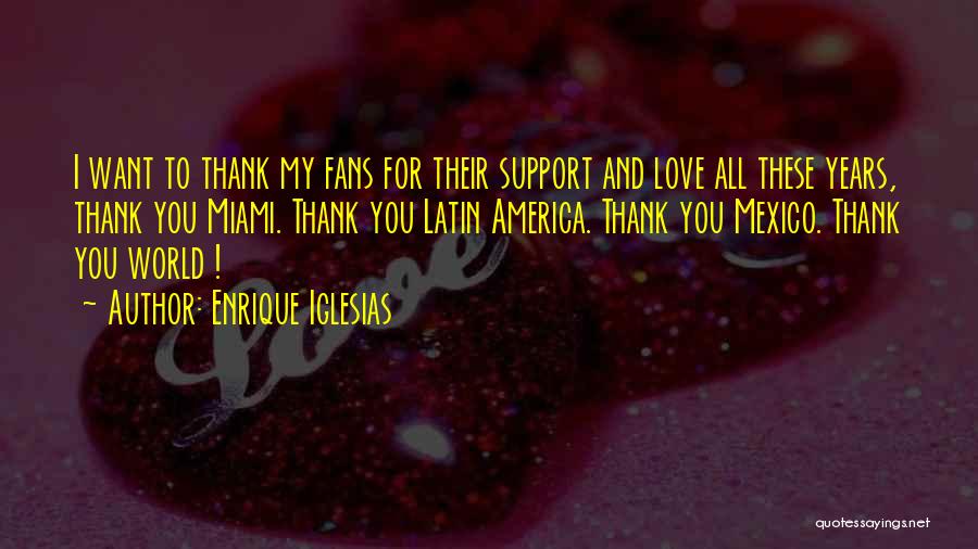 Support Thank You Quotes By Enrique Iglesias