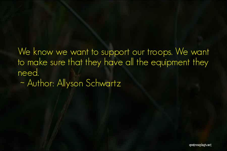 Support Troops Quotes By Allyson Schwartz