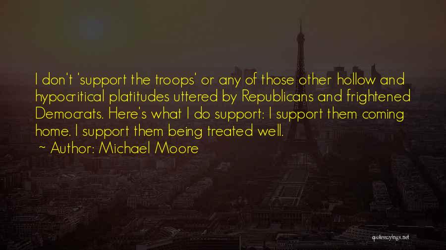 Support Troops Quotes By Michael Moore