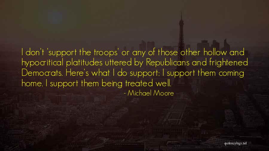 Support Troops Quotes By Michael Moore