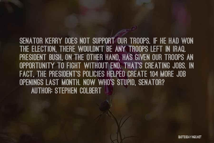 Support Troops Quotes By Stephen Colbert