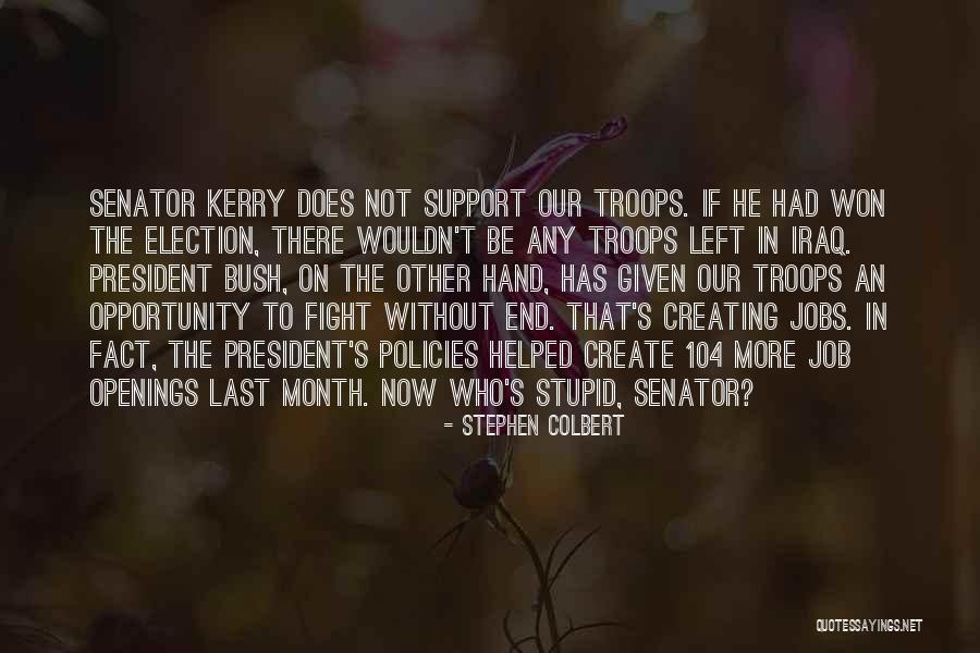 Support Troops Quotes By Stephen Colbert