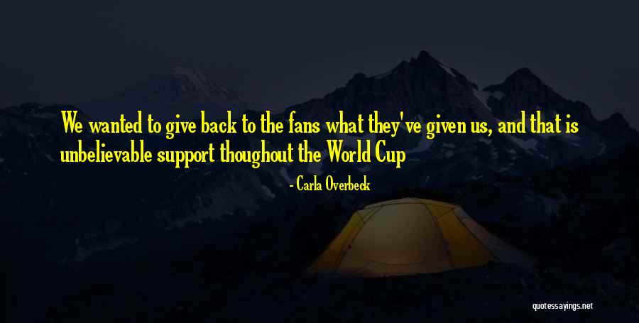 Support Us Quotes By Carla Overbeck