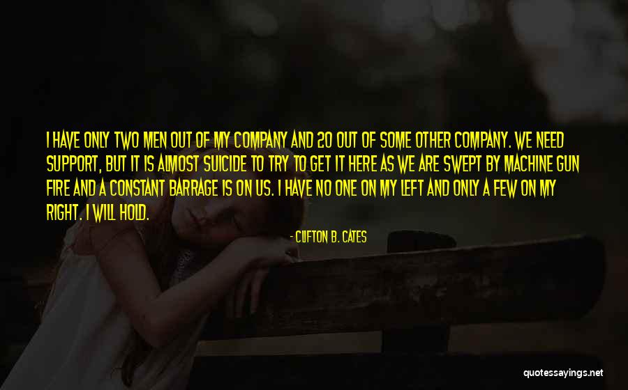 Support Us Quotes By Clifton B. Cates Support Us Quotes By Clifton B. Cates