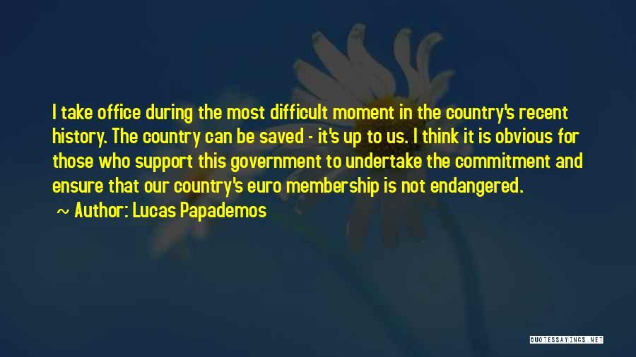 Support Us Quotes By Lucas Papademos