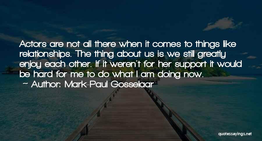 Support Us Quotes By Mark-Paul Gosselaar