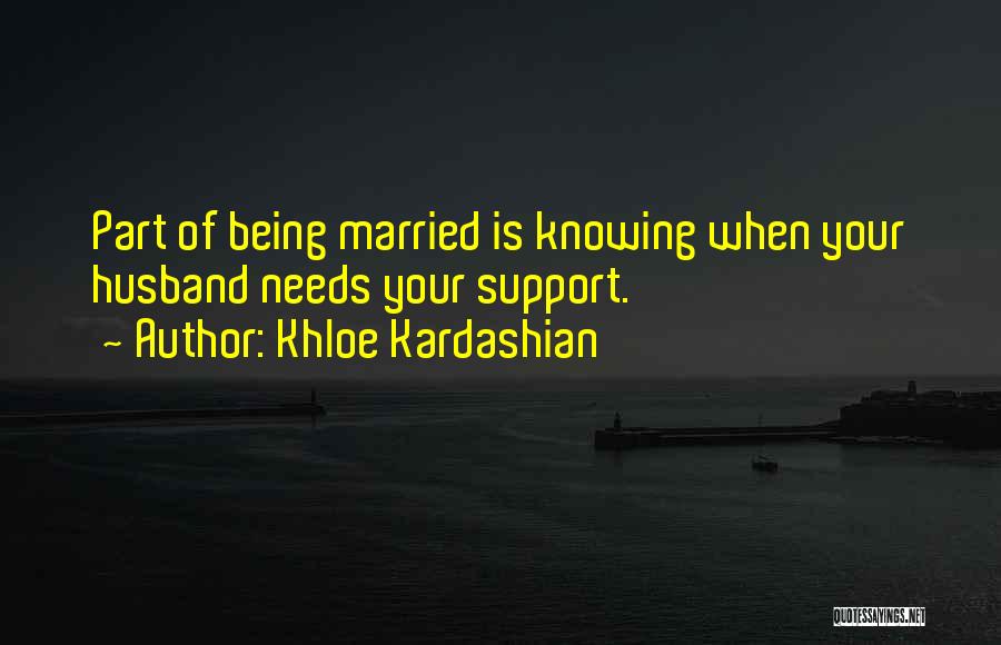Support Your Husband Quotes By Khloe Kardashian
