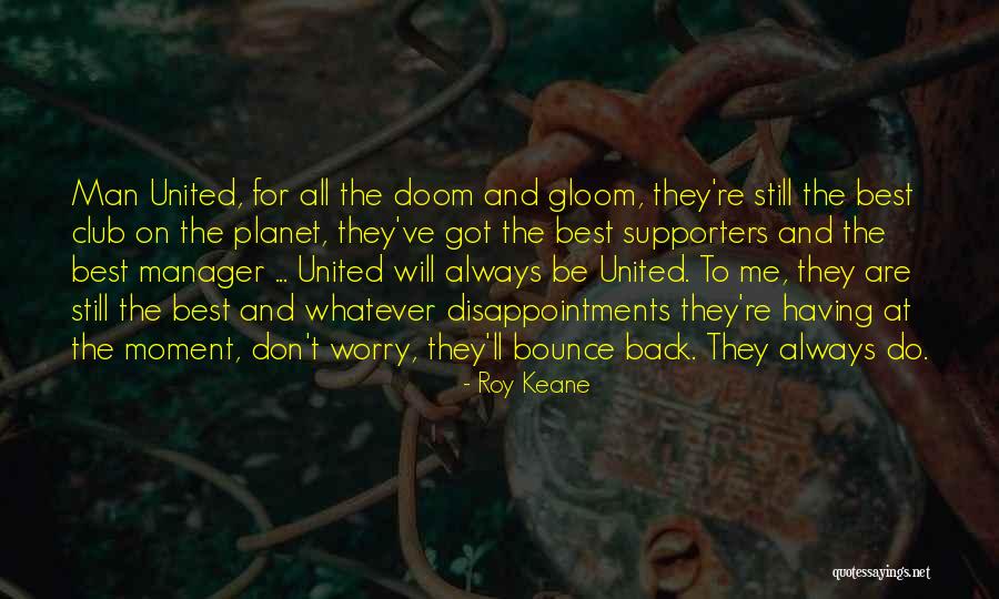 Supporters Club Quotes By Roy Keane Supporters Club Quotes By Roy Keane