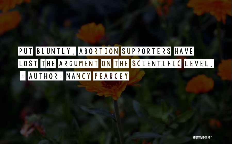 Supporters Of Abortion Quotes By Nancy Pearcey
