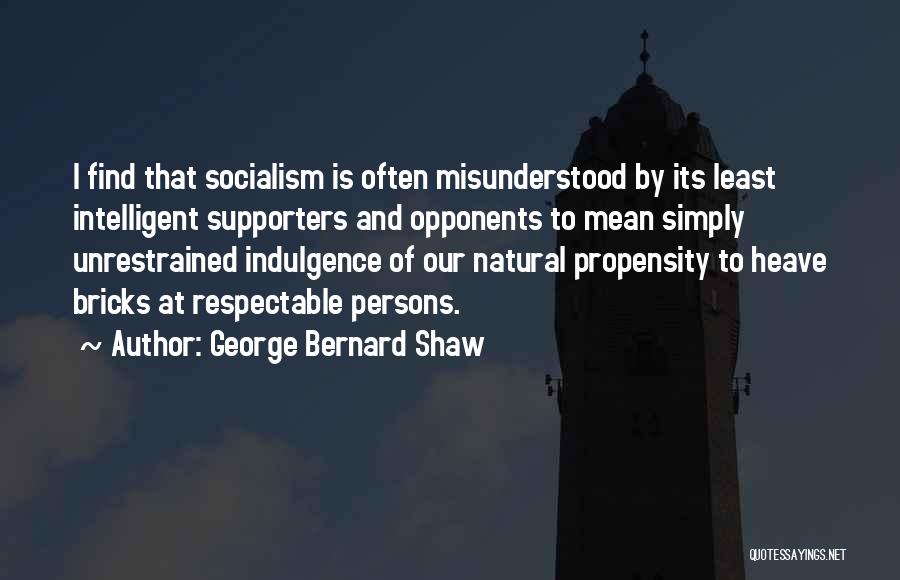 Supporters Quotes By George Bernard Shaw