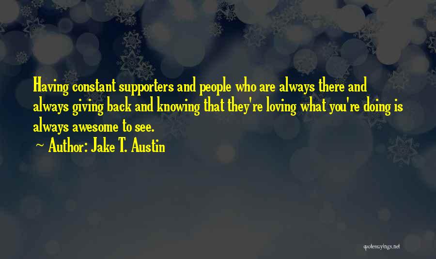 Supporters Quotes By Jake T. Austin