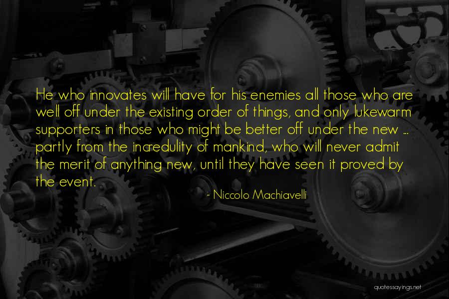 Supporters Quotes By Niccolo Machiavelli Supporters Quotes By Niccolo Machiavelli