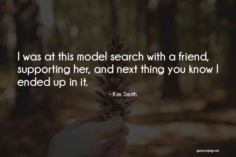 Supporting A Friend Quotes By Kim Smith